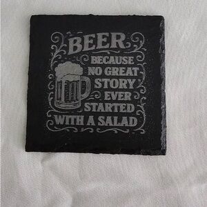 Black Slate Beer Coaster “Beer Because No Great Story Ever Started With A Salad”